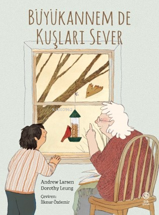 Büyükannem de Kuşları Sever - Kitapiks.com