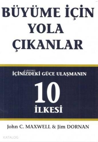 Büyüme İçin Yola Çıkanlar; İçinizdeki Güce Ulaşmanın 10 İlkesi