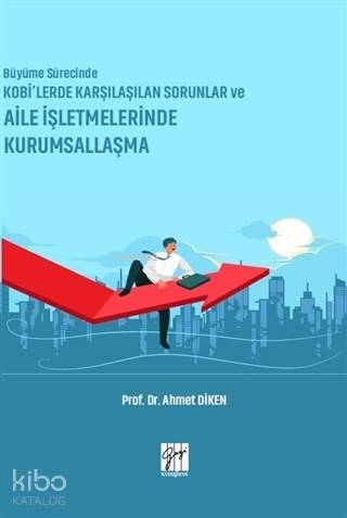 Büyüme Sürecinde KOBİ'lerde Karşılaşılan Sorunlar ve Aile İşletmelerinde Kurumsallaşma