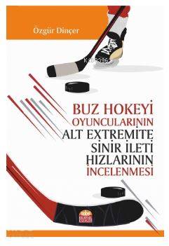 Buz Hokeyi Oyuncularının Alt Extremite Sinir İleti Hızlarının İncelenm
