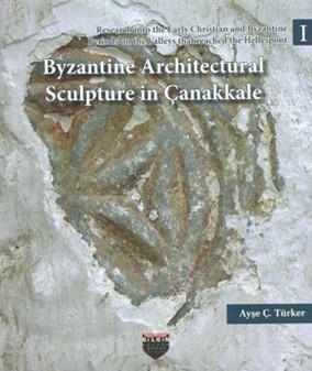 Byzantine Architectural Sculpture in Çanakkale; Research into the Earl