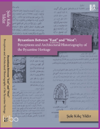 Byzantium Between «East» and «West»: Perceptions and Architectural His