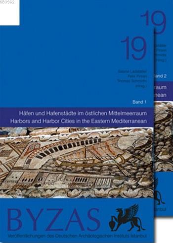 Byzas 19; Harbors and Harbor Cities in the Eastern Mediterranean from Antiquity to the Byzantine Period