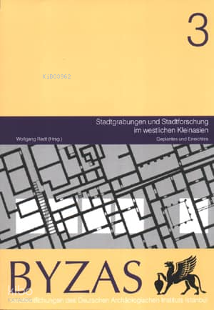 Byzas 3;Stadtgrabungen und Stadtforschung im Westlichen Kleinasien