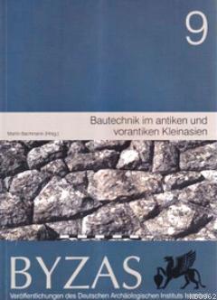 Byzas 9 - Bautechnik im Antiken und Vorantiken Kleinasien - Kitapiks.c