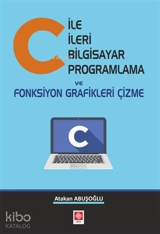 C ile İleri Bilgisayar Programlama ve Fonksiyon Grafikleri Çizme