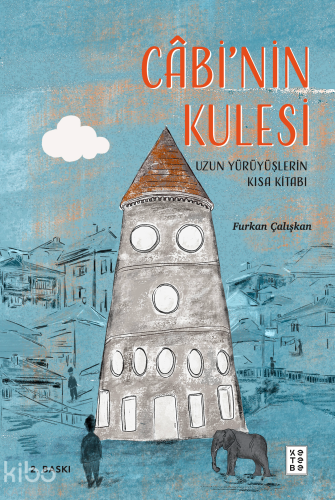 Câbi’nin Kulesi;Uzun Yürüyüşlerin Kısa Kitabı - Kitapiks.com