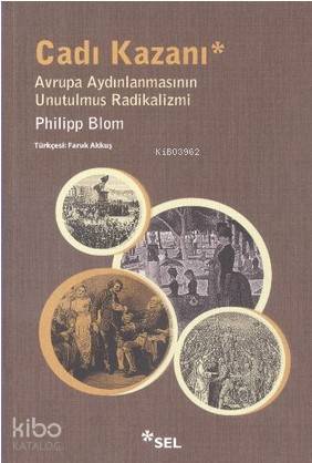 Cadı Kazanı; Avrupa Aydınlanmasının unutulmuş Radikalizmi