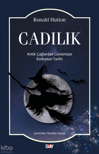 Cadılık;Antik Çağlardan Günümüze Korkunun Tarihi