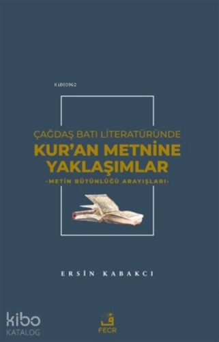 Çağdaş Batı Literatüründe Kur'an Metnine Yaklaşımlar