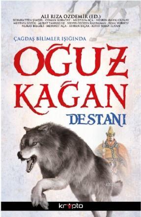 Çağdaş Bilimler Işığında Oğuz Kağan Destanı