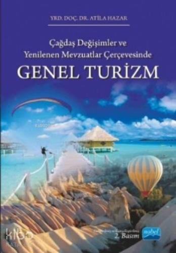 Çağdaş Değişimler ve Yenilenen Mevzuatlar Çerçevesinde Genel Turizm - 