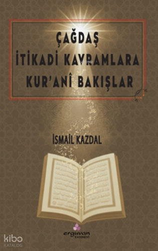 Çağdaş İtikadi Kavramlara Kur’ânî Bakışlar