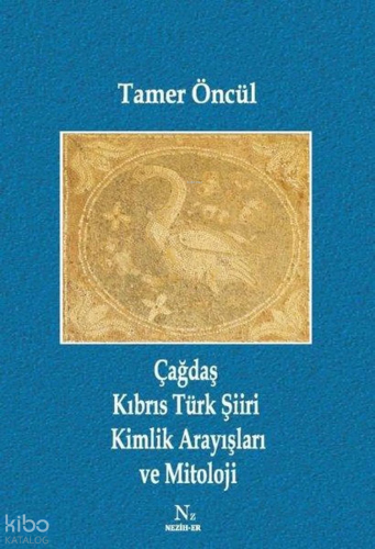 Çağdaş Kıbrıs Türk Şiiri Kimlik Arayışları ve Mitoloji