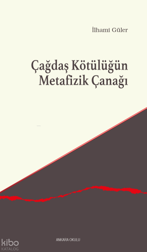 Çağdaş Kötülüğün Metafizik Çanağı