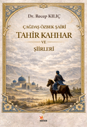 Çağdaş Özbek Şairi;Tahir Kahhar ve Şiirleri