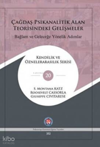 Çağdaş Psikanalitik Alan Teorisindeki Gelişmeler: Bağlam ve Geleceğe Yönelik Adımlar