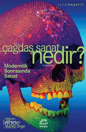 Çağdaş Sanat Nedir?; Modernlik Sonrasında Sanat