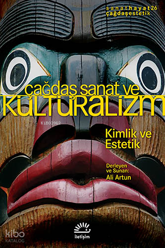 Çağdaş Sanat ve Kültüralizm; Kimlik ve Estetik
