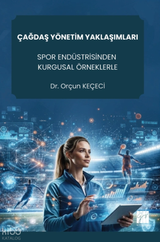 Çağdaş Yönetim Yaklaşımları ;Spor Endüstrisinden Kurgusal Örneklerle