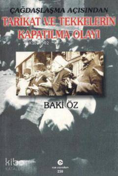 Çağdaşlaşma Açısından Tarikat ve Tekkelerin Kapatılma Olayı - Kitapiks