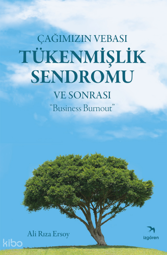 Çağımızın Vebası Tükenmişlik Sendromu ve Sonrası ;"Business Burnout"