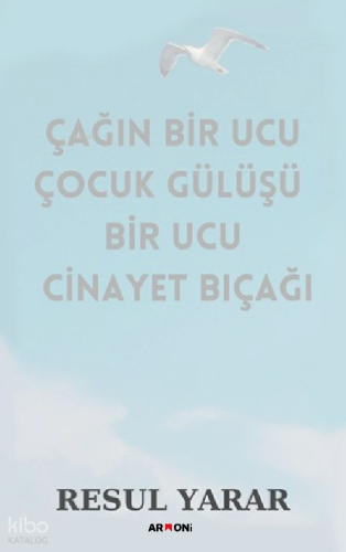 Çağın Bir Ucu Çocuk Gülüşü Bir Ucu Cinayet Bıçağı