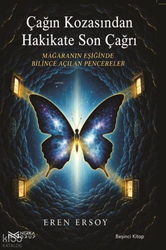 Çağın Kozasından Hakikate Son Çağrı 5. Kitap;Mağaranın Eşiğinde Bilince Açılan Pencereler