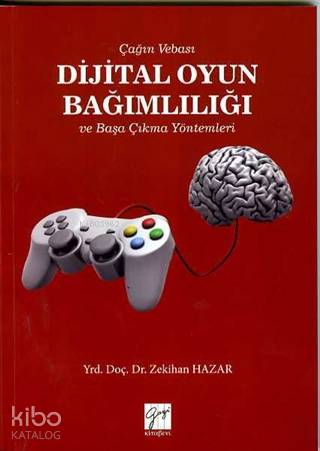 Çağın Vebası Dijital Oyun Bağımlılığı ve Başa Çıkma Yöntemleri