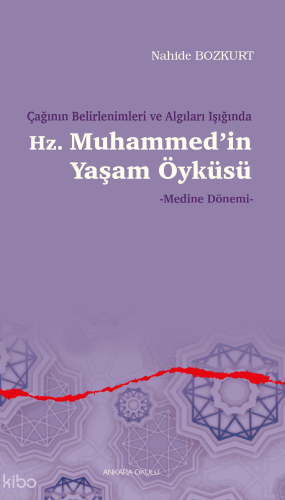 Çağının Belirlenimleri ve Algıları Işığında Hz. Muhammed’in Yaşam Öyküsü; Medine Dönemi