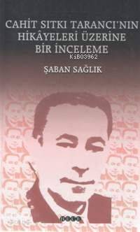 Cahit Sıtkı Tarancı'nın Hikâyeleri Üzerine Bir İnceleme