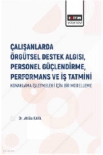 Çalışanlarda Örgütsel Destek Algısı Personel Güçlendirme Performans ve İş Tatmini