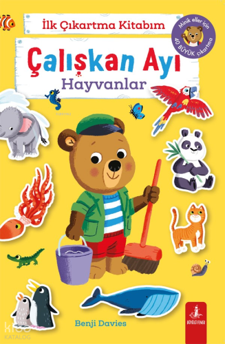 Çalışkan Ayı - Hayvanlar;İlk Çıkartma Kitabım