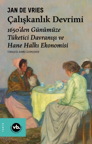 Çalışkanlık Devrimi Eser;1650'den Günümüze Tüketici Davranışı ve Hane Halkı Ekonomisi