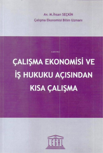 Çalışma Ekonomisi ve İş Hukuku Açısından Kısa Çalışma - Kitapiks.com
