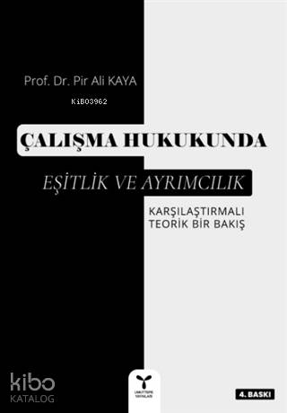 Çalışma Hukukunda Eşitlik ve Ayrımcılık; Karşılaştırmalı Teorik Bir Bakış