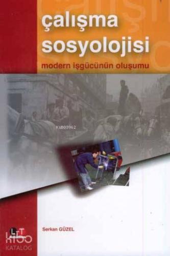 Çalışma Sosyolojisi; Modern İşgücünün Oluşumu