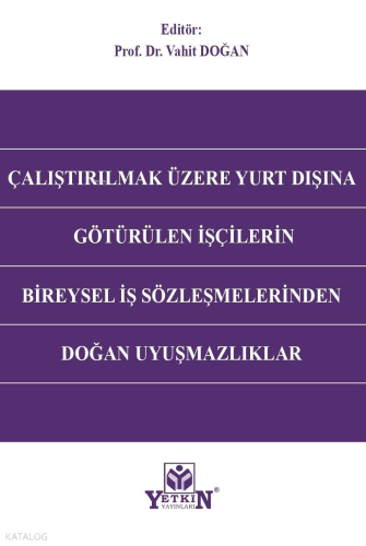 Çalıştırılmak Üzere Yurt Dışına Götürülen İşçilerin Bireysel İş Sözleşmelerinden Doğan Uyuşmazlıklar