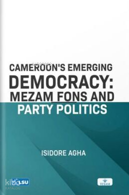 Cameroon's Emerging Democracy: Mezam Fons and Party Politics
