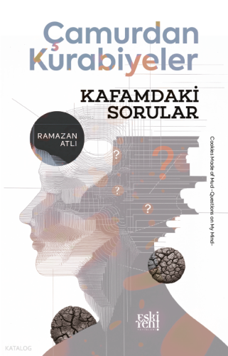 Çamurdan Kurabiyeler -Kafamdaki Sorular-