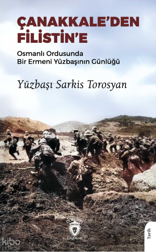Çanakkale’den Filistin’e ;Osmanlı Ordusunda Bir Ermeni Yüzbaşının Günlüğü