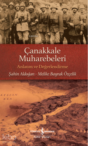 Çanakkale Muharebeleri ;Anlatım ve Değerlendirme