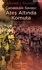 Çanakkale Savaşı: Ateş Altında Komuta