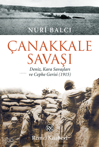 Çanakkale Savaşı; Deniz, Kara Savaşları ve Cephe Gerisi (1915)
