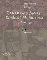 Çanakkale Savaşı; Kanlısırt Muharebesi 25 Nisan 1915 - Kitapiks.com