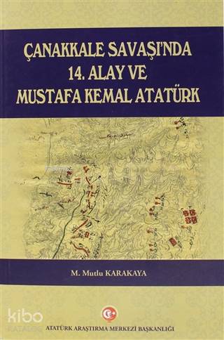 Çanakkale Savaşı'nda 14. Alay ve Mustafa Kemal Atatürk