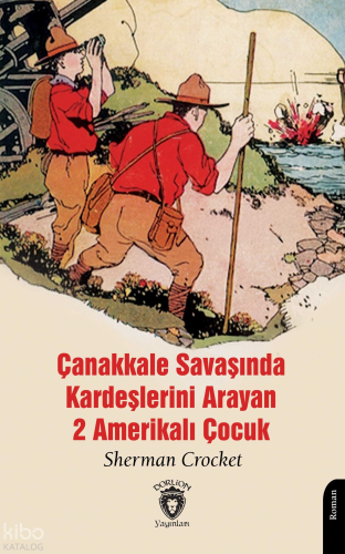 Çanakkale Savaşında Kardeşlerini Arayan 2 Amerikalı Çocuk