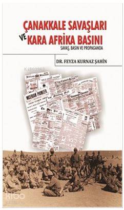 Çanakkale Savaşları ve Kara Afrika Basını; Savaş, Basın ve Propoganda