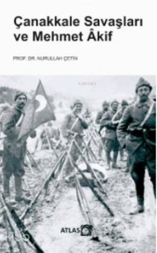 Çanakkale Savaşları ve Mehmet Akif - Kitapiks.com