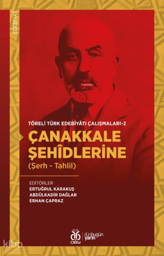 Çanakkale Şehîdlerine (Şerh - Tahlil);Töreli Türk Edebiyatı Çalışmaları - 2